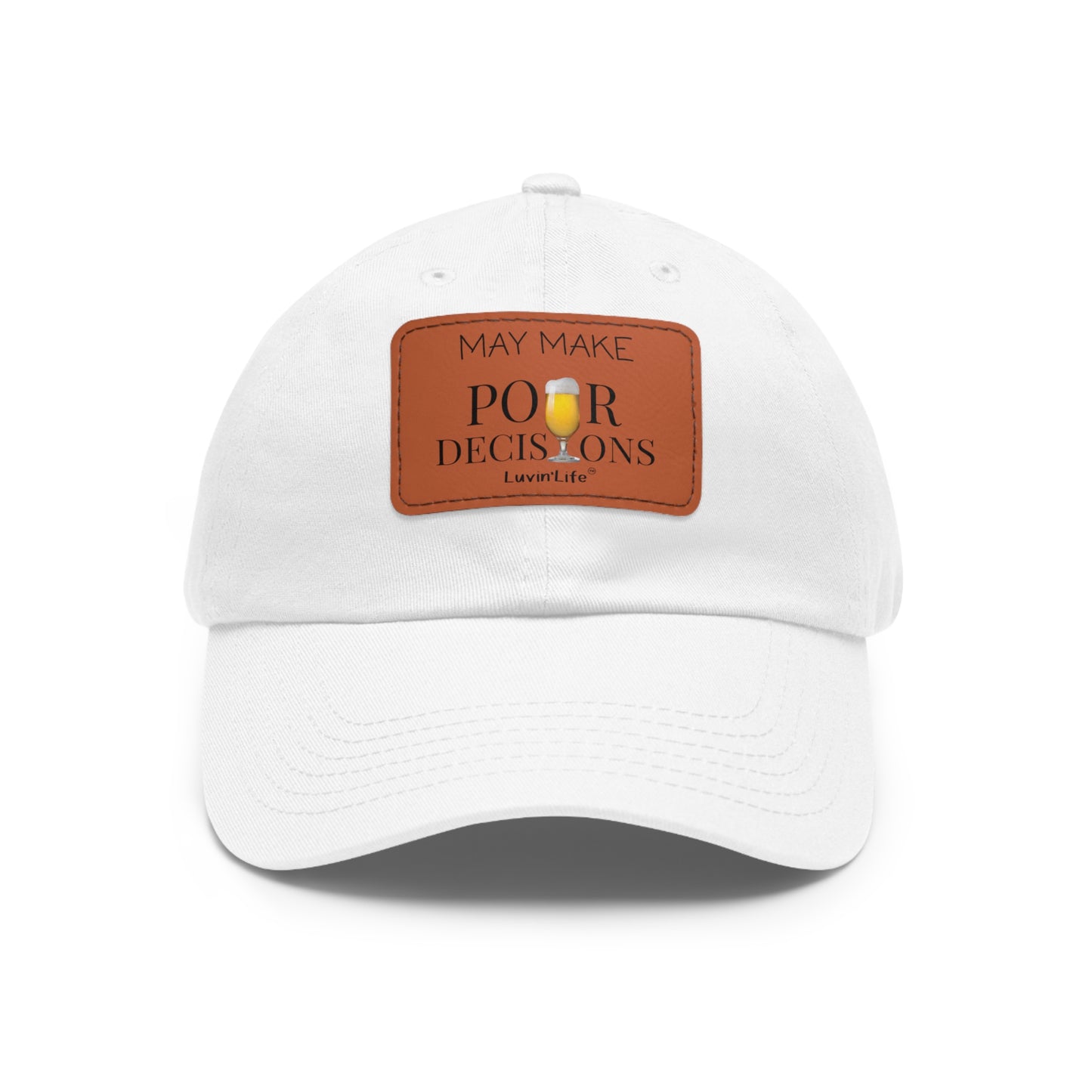 MAY MAKE POUR DECISIONS - Dad Hat with Leather Patch