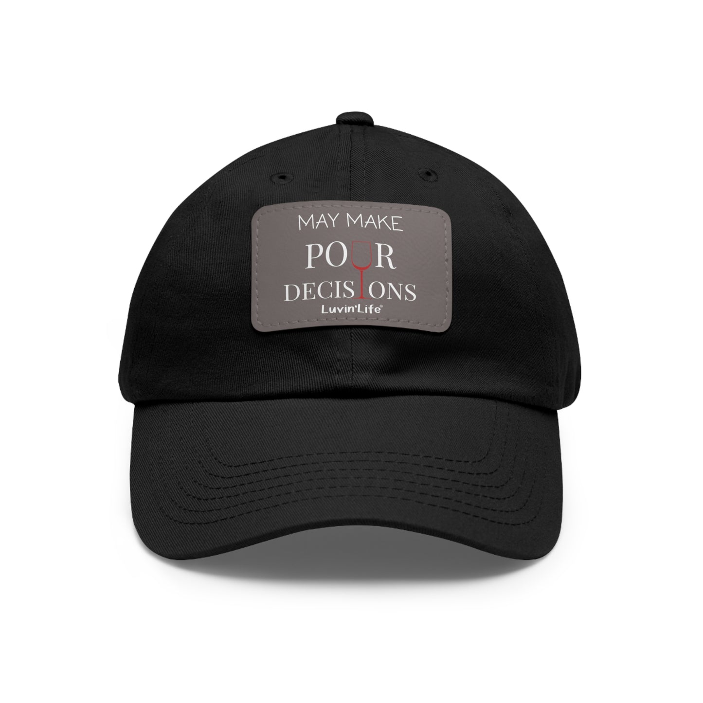 MAY MAKE POUR DECISIONS - WINE - Dad Hat with Leather Patch