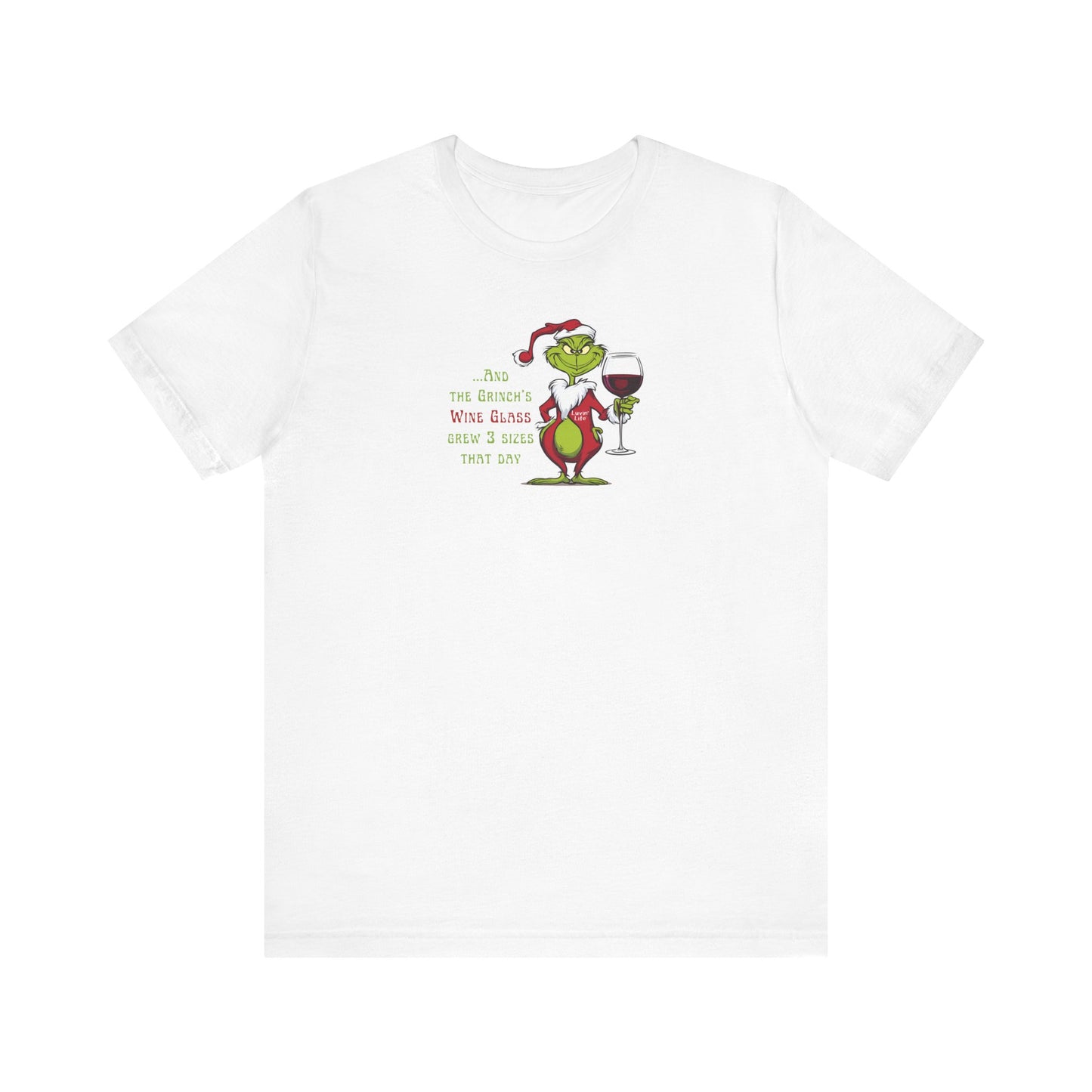 GRINCH'S WINE GLASS GREW 3 SIZES - Bella+Canvas - Unisex Short Sleeve Tee (+5XL)