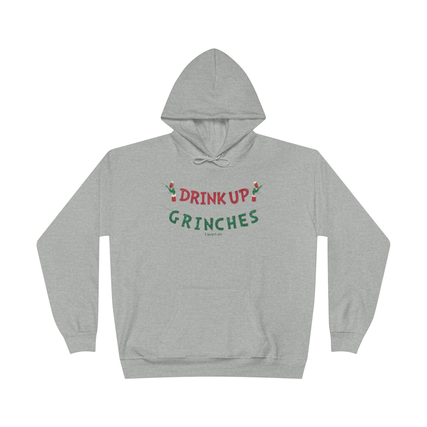 DRINK UP GRINCHES - Unisex  Pullover HOODIE Sweatshirt (+3XL)