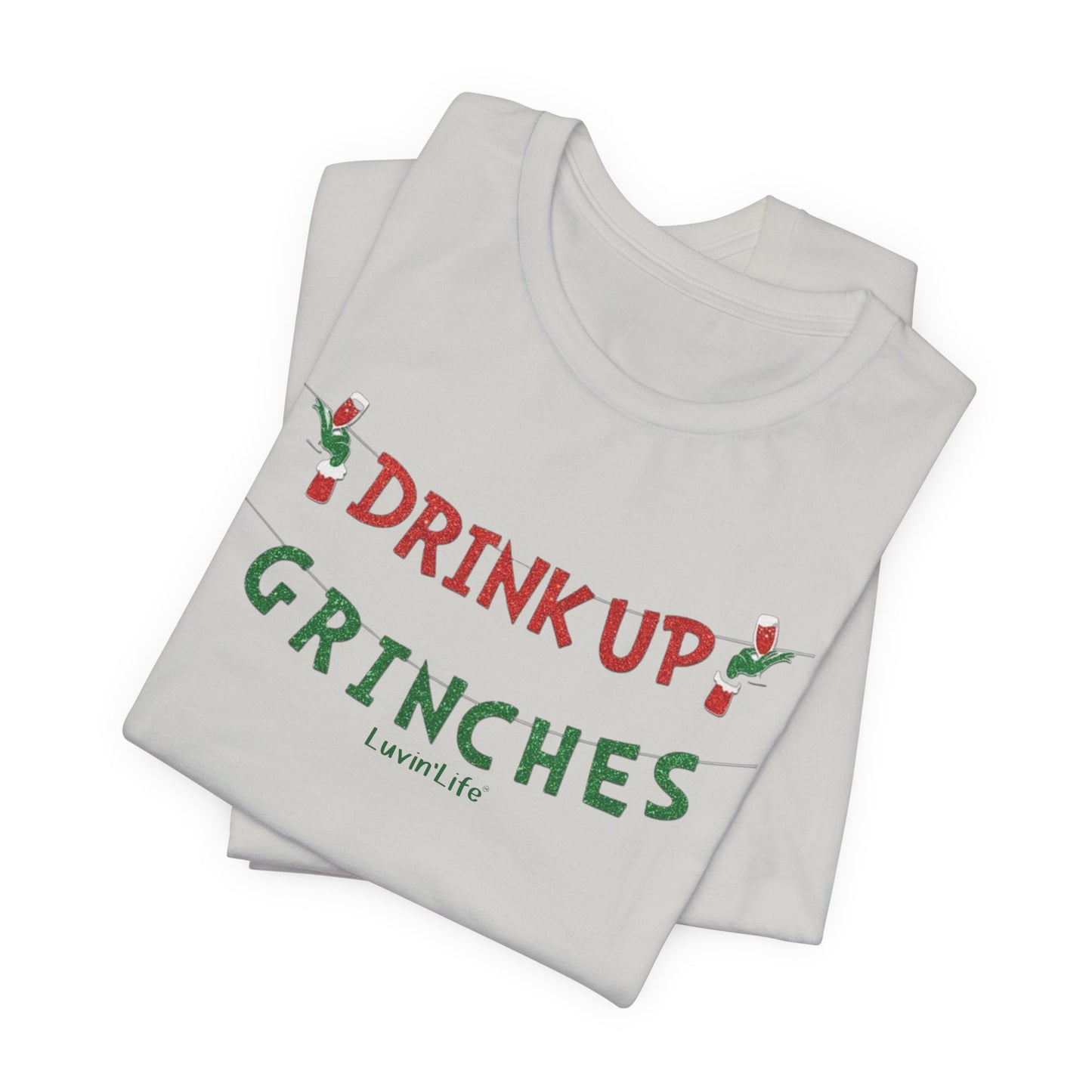 DRINK UP GRINCHES - Bella+Canvas - Unisex Jersey Short Sleeve Tee (+3XL)