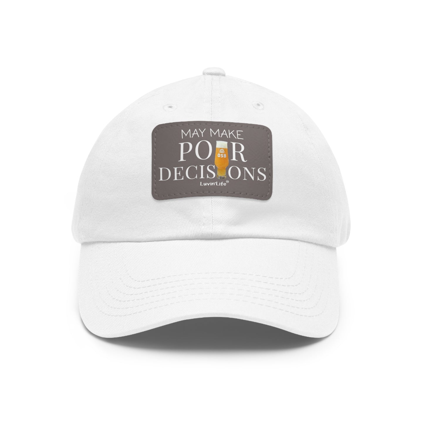 MAY MAKE POUR DECISIONS - OSB - Dad Hat with Leather Patch