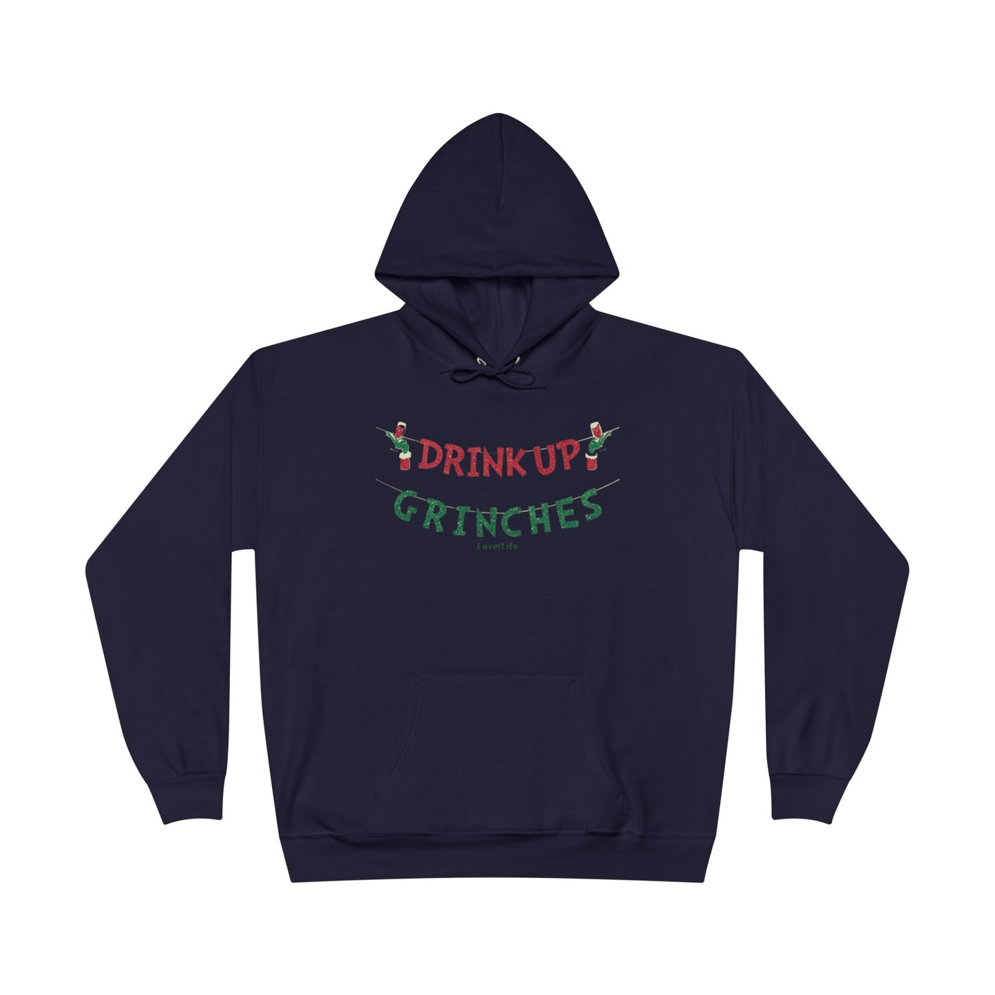 DRINK UP GRINCHES - Unisex  Pullover HOODIE Sweatshirt (+3XL)