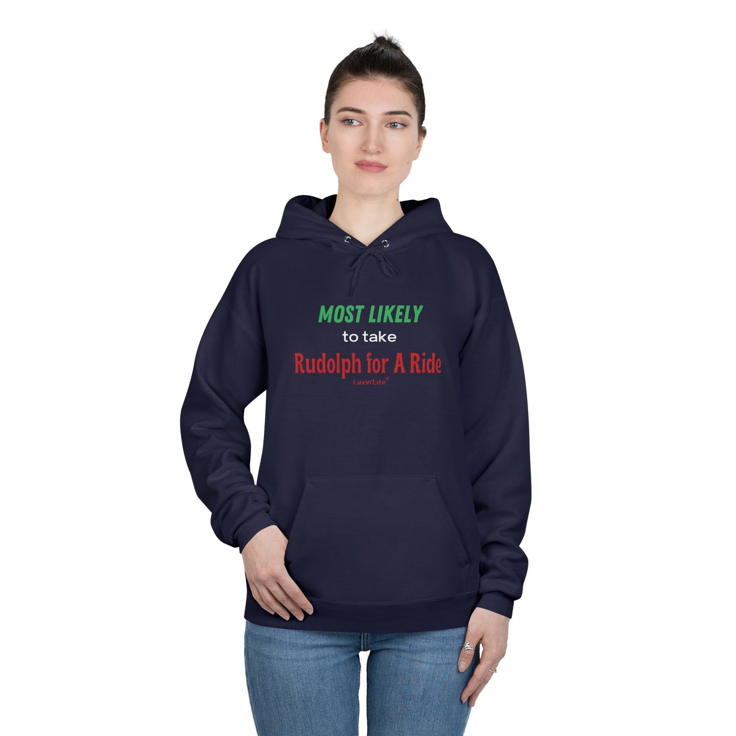 MOST LIKELY TO TAKE RUDOLPH FOR A RIDE - Unisex Pullover Hoodie Sweatshirt (+3XL)