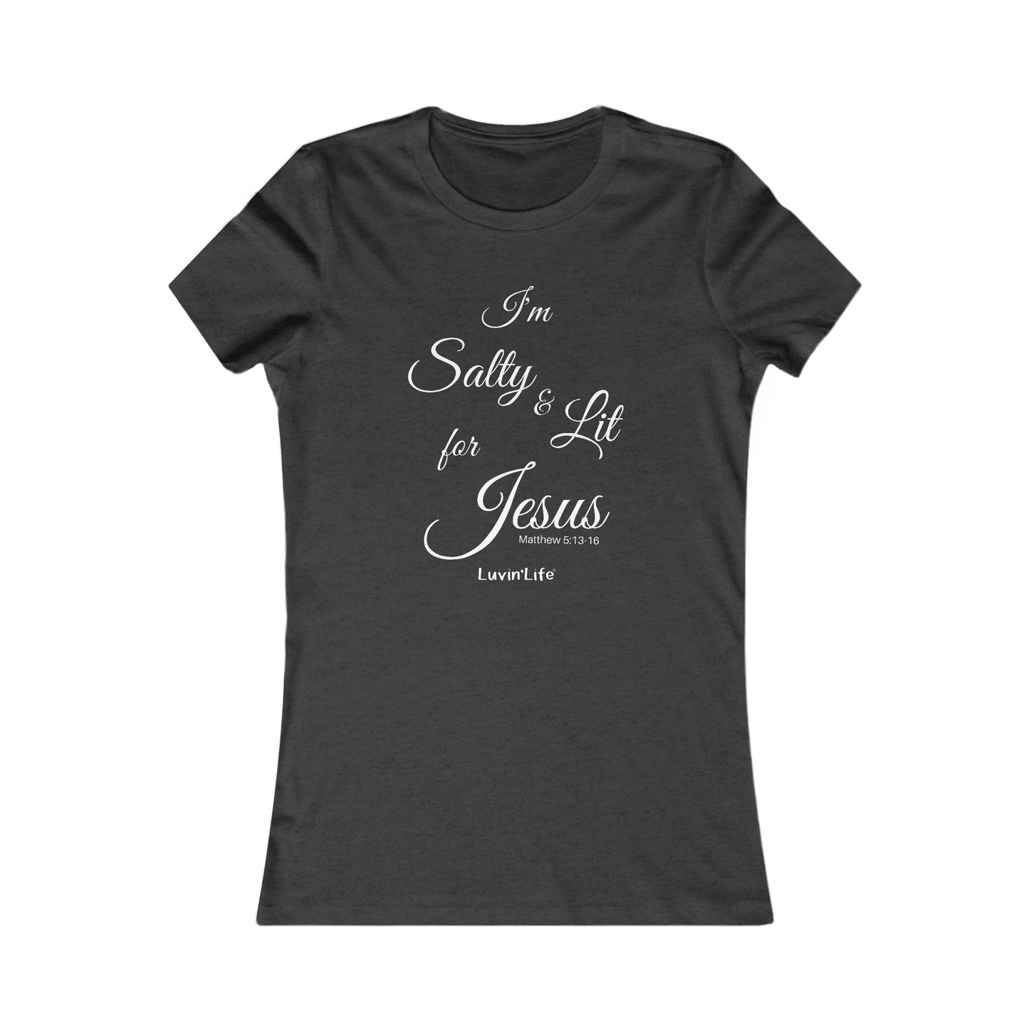 I'M SALTY & LIT FOR JESUS - Bella+Canvas -Women's Favorite Tee