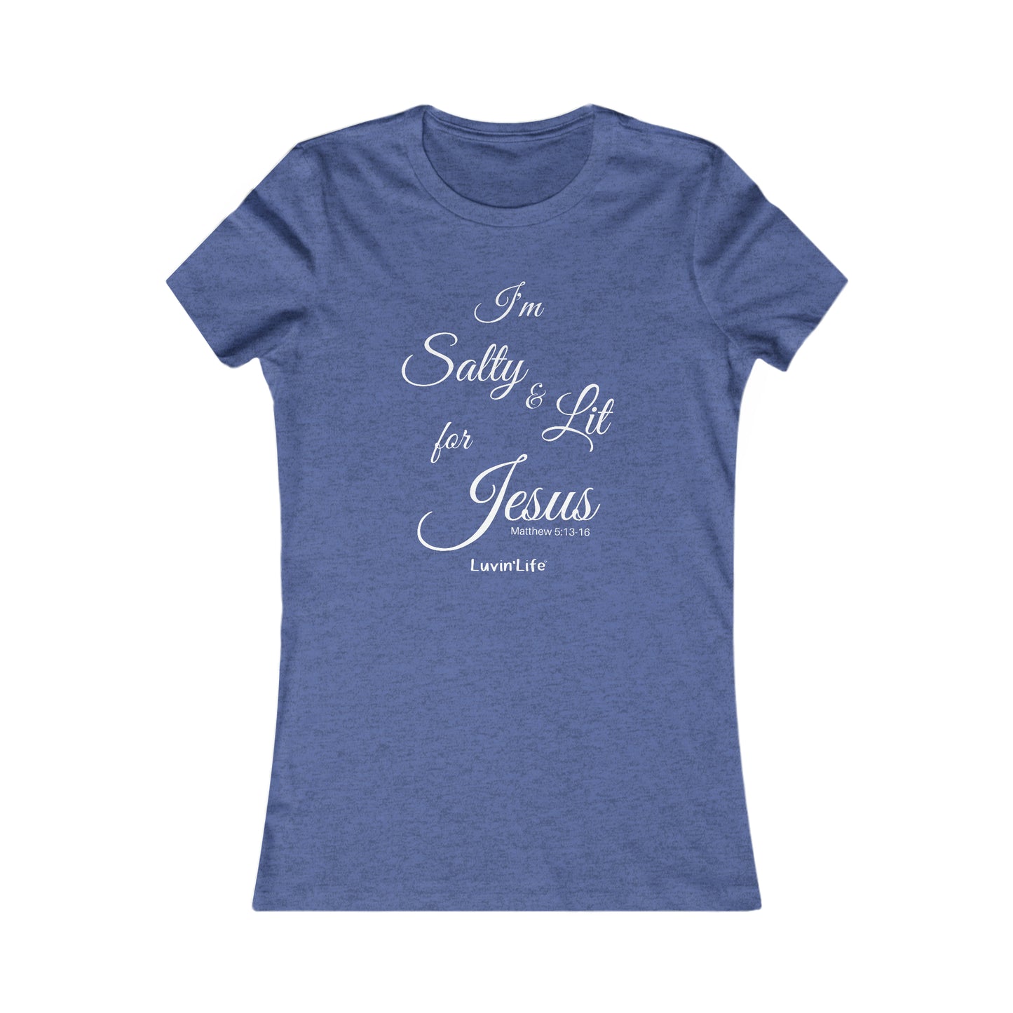 I'M SALTY & LIT FOR JESUS - Bella+Canvas -Women's Favorite Tee