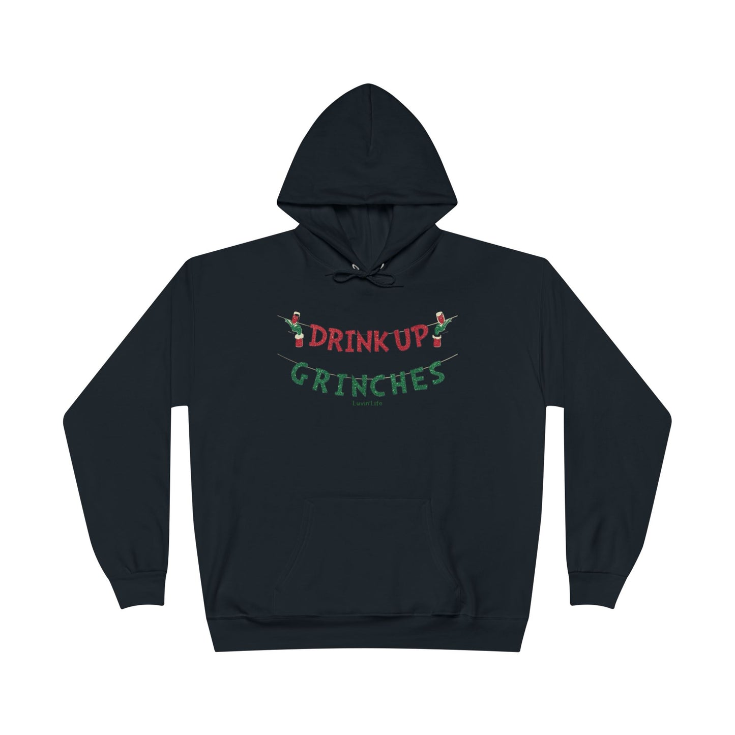 DRINK UP GRINCHES - Unisex  Pullover HOODIE Sweatshirt (+3XL)