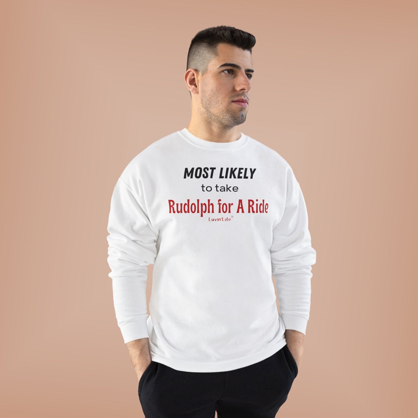 MOST LIKELY TO TAKE RUDOLPH FOR A RIDE - Unisex Crewneck Sweatshirt (+4XL)