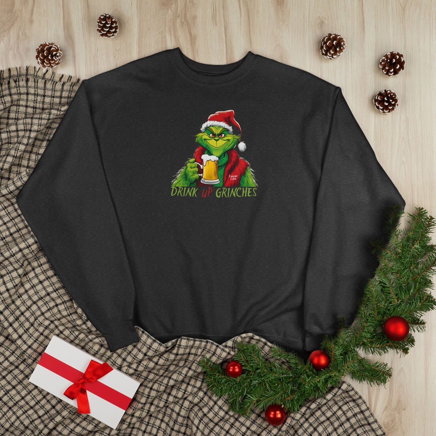 DRINK UP GRINCHES - Unisex Crewneck Sweatshirt (+4XL)