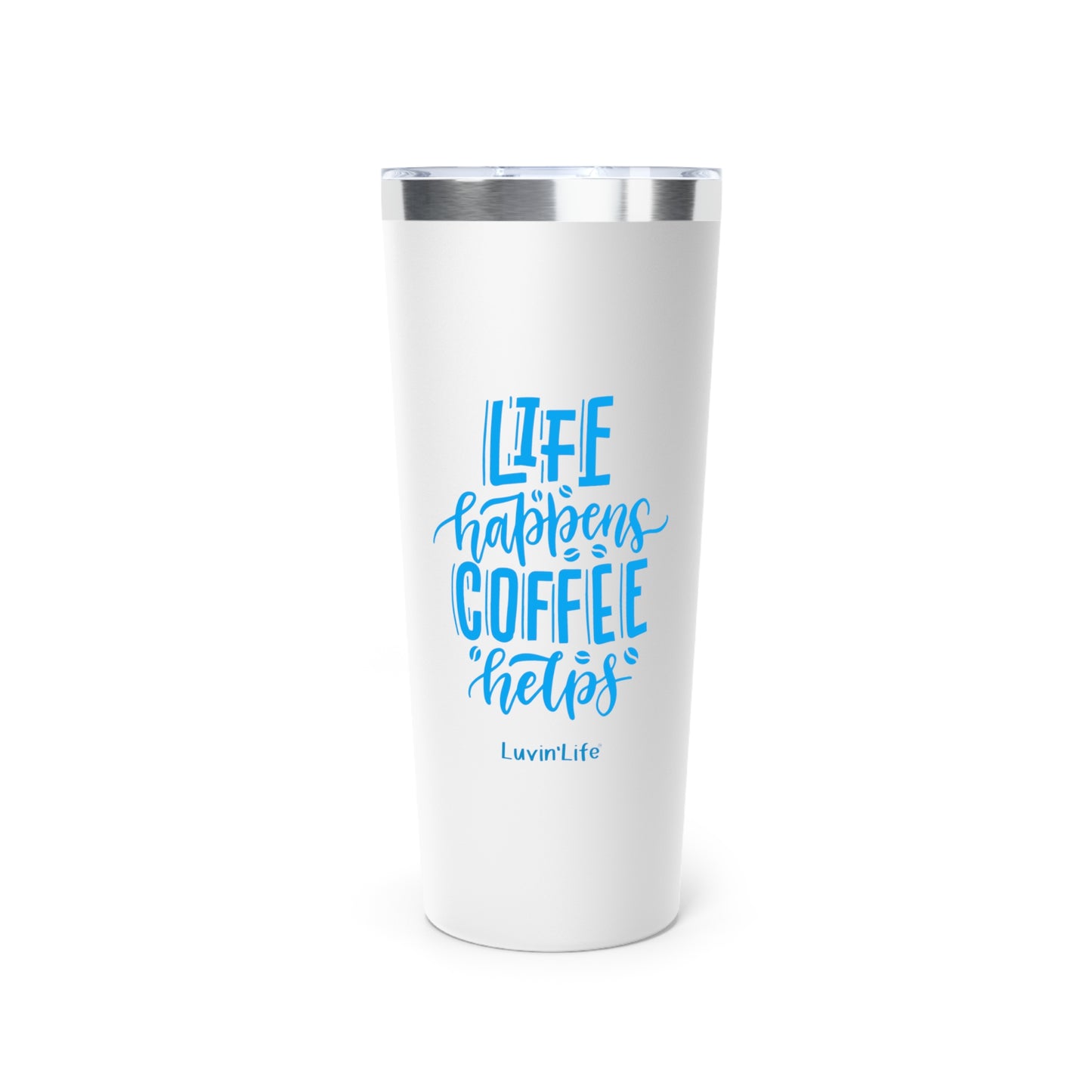 Life Happens Coffee Helps - Copper Vacuum Insulated Tumbler, 22oz