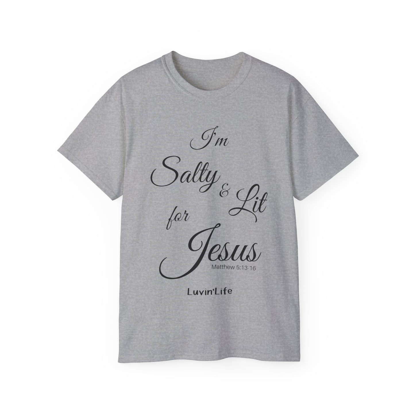 I'M SALTY & LIT FOR JESUS - Black Font - Unisex Ultra Cotton Tee