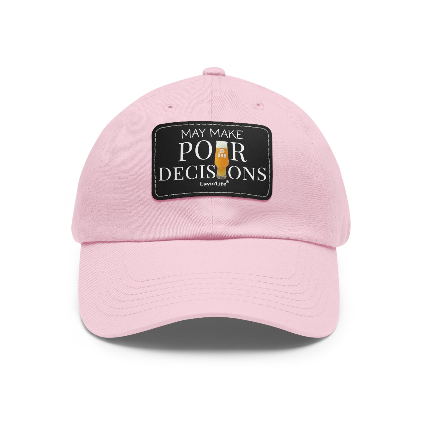 MAY MAKE POUR DECISIONS - OSB - Dad Hat with Leather Patch