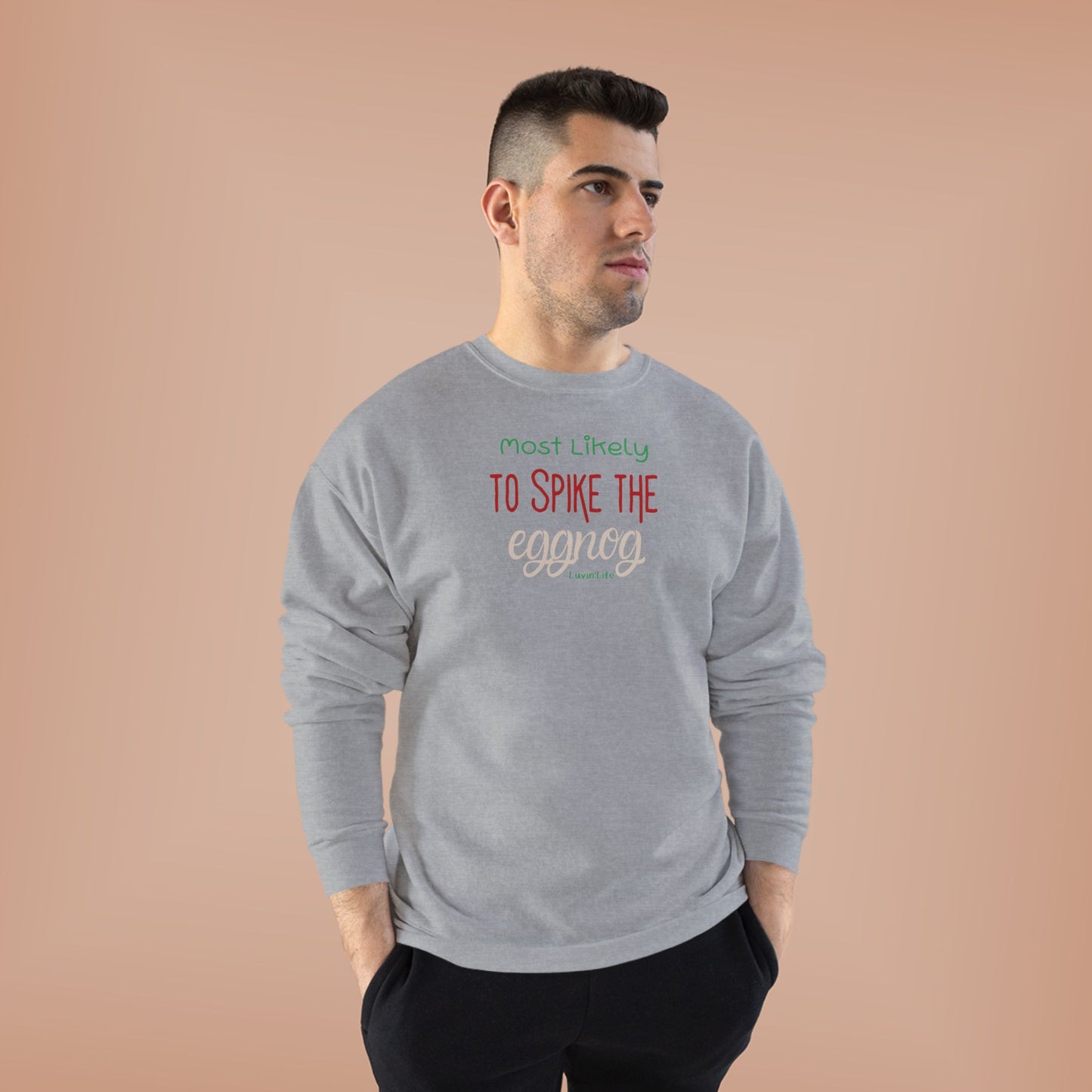 MOST LIKELY TO SPIKE THE EGGNOG - Unisex Crewneck Sweatshirt (+4XL)