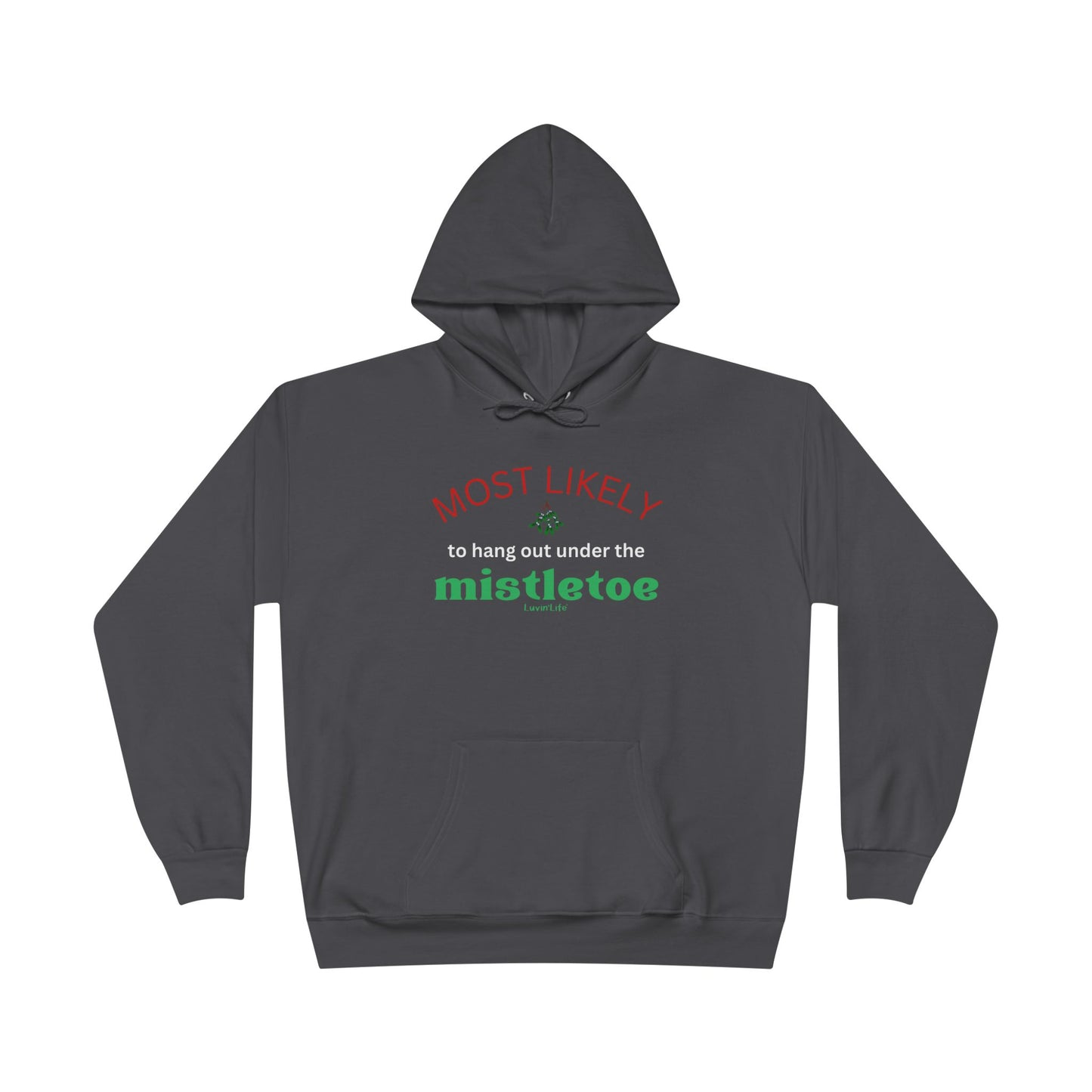 MOST LIKELY TO HANG OUT UNDER THE MISTLETOE - Unisex  Pullover Hoodie Sweatshirt (+3XL)