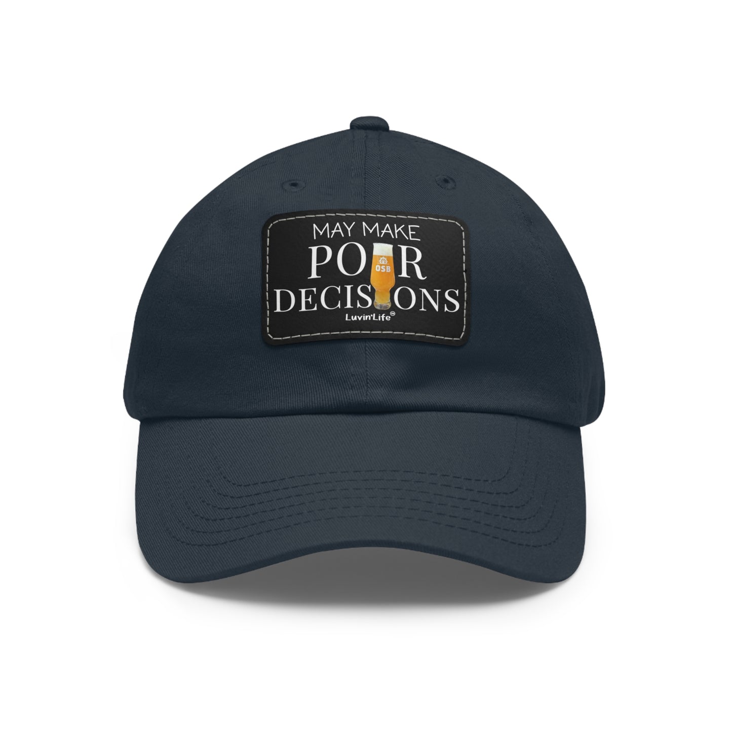 MAY MAKE POUR DECISIONS - OSB - Dad Hat with Leather Patch