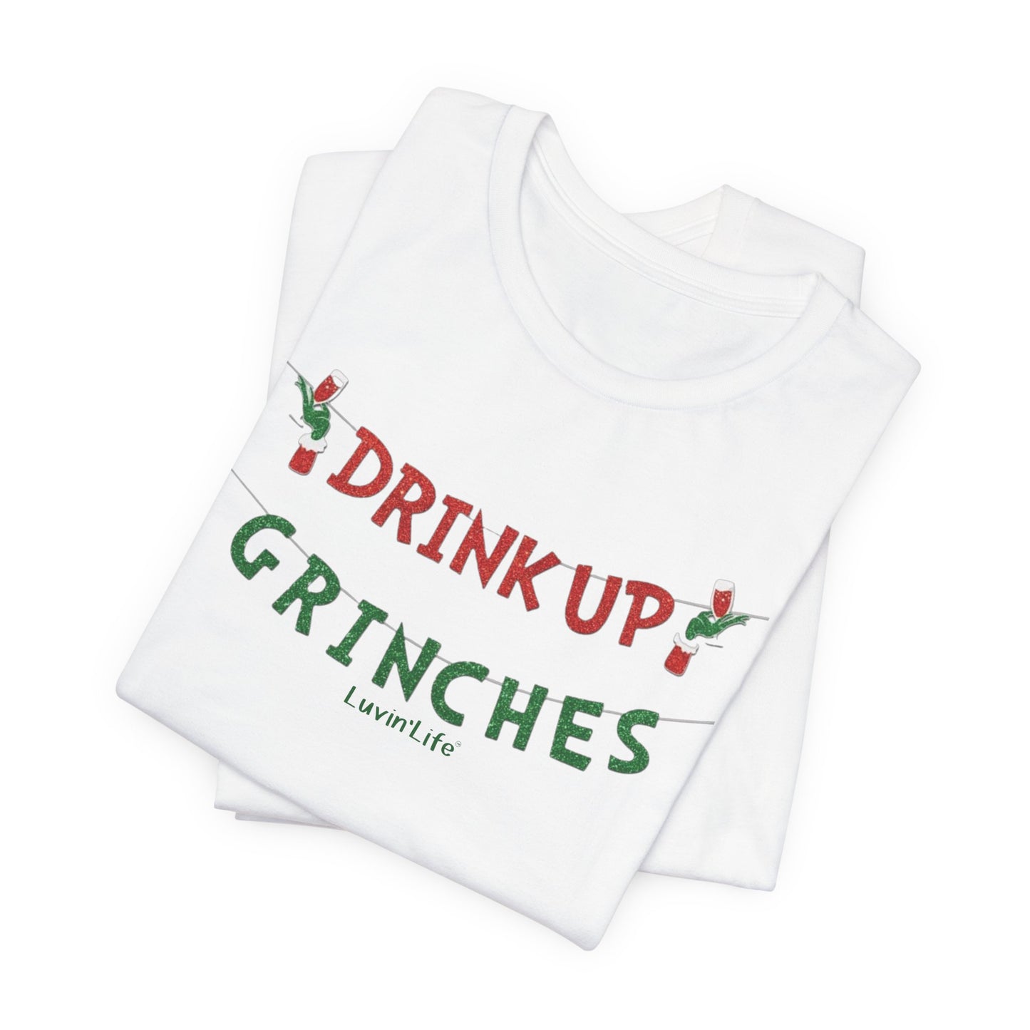 DRINK UP GRINCHES - Bella+Canvas - Unisex Jersey Short Sleeve Tee (+3XL)