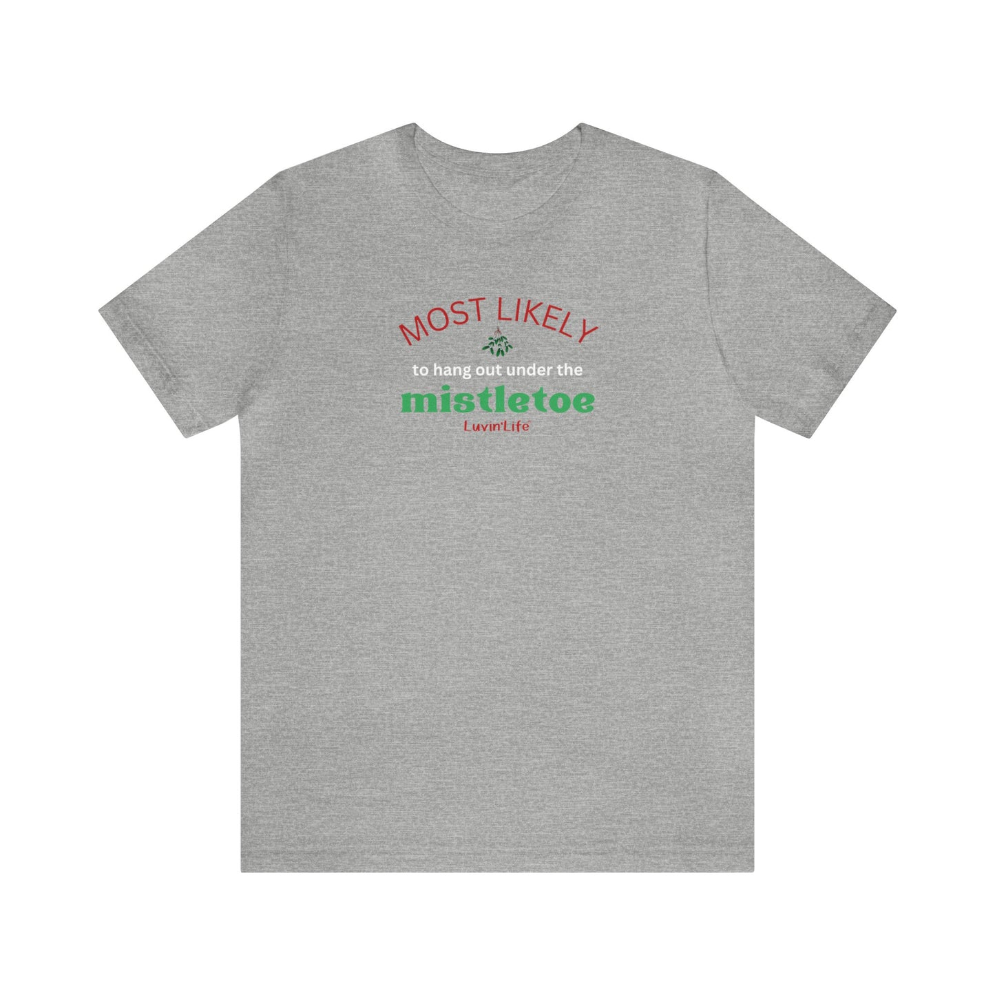 MOST LIKELY TO HANG OUT UNDER THE MISTLETOE - Bella+Canvas - Unisex Jersey Short Sleeve Tee (+3XL)