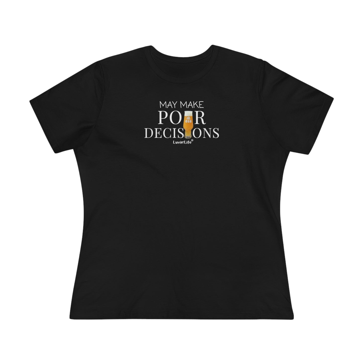 OSB - MAY MAKE POUR DECISIONS - Bella+Canvas Women's Premium Tee (+2XL)