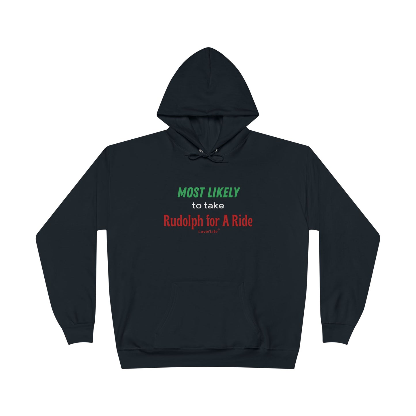 MOST LIKELY TO TAKE RUDOLPH FOR A RIDE - Unisex Pullover Hoodie Sweatshirt (+3XL)