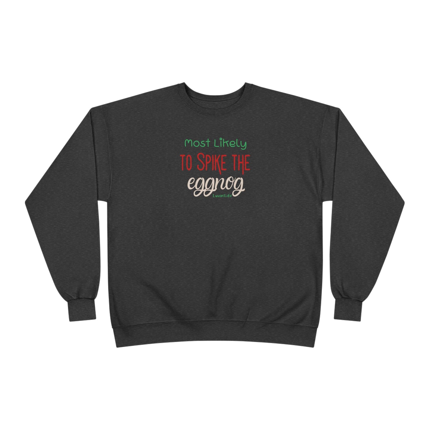 MOST LIKELY TO SPIKE THE EGGNOG - Unisex Crewneck Sweatshirt (+4XL)