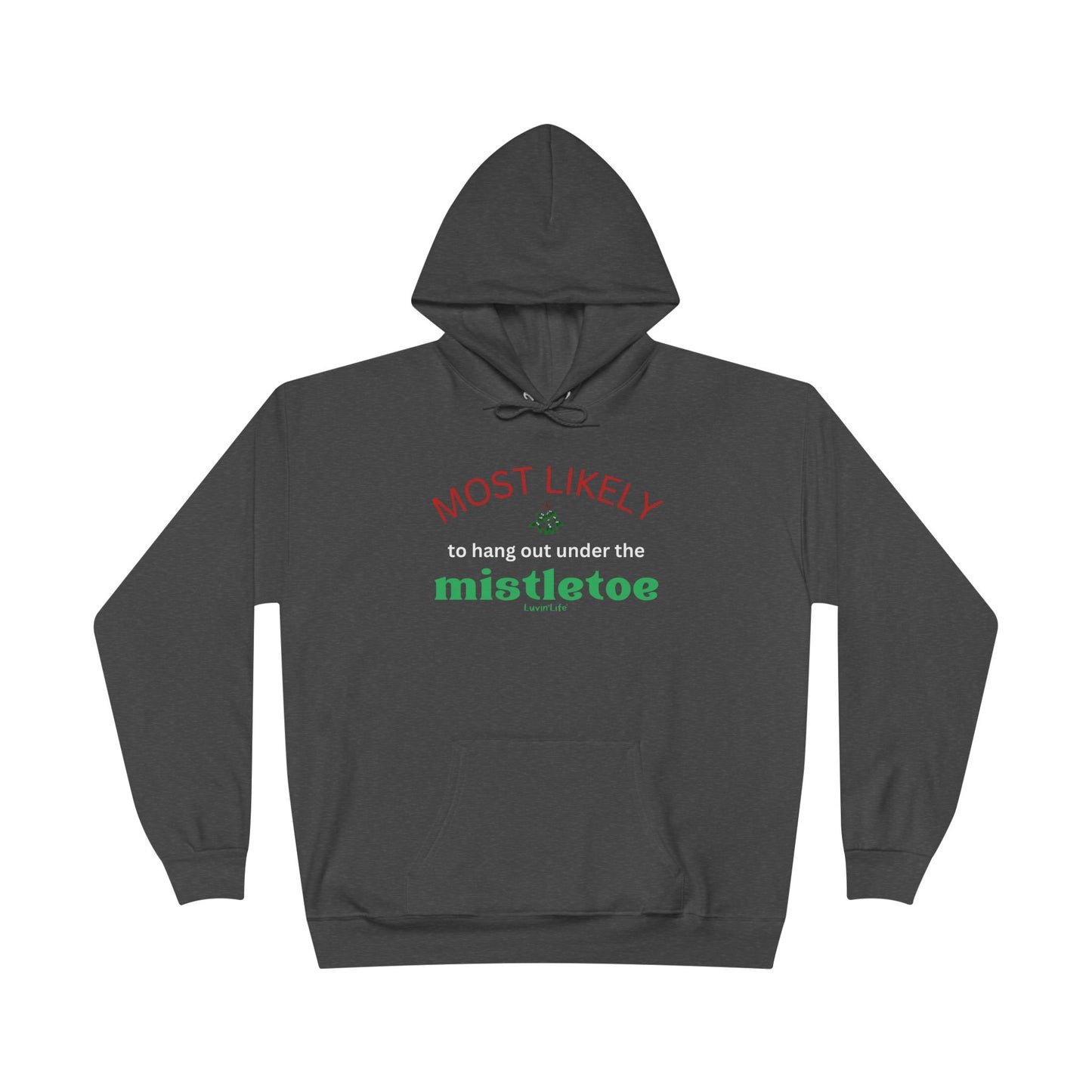 MOST LIKELY TO HANG OUT UNDER THE MISTLETOE - Unisex  Pullover Hoodie Sweatshirt (+3XL)