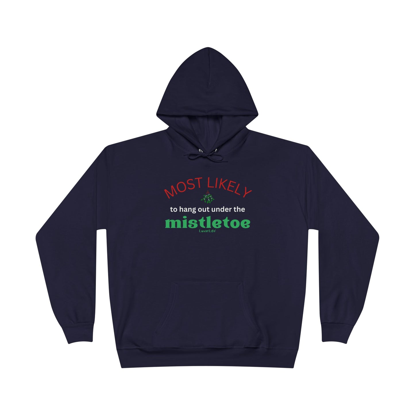 MOST LIKELY TO HANG OUT UNDER THE MISTLETOE - Unisex  Pullover Hoodie Sweatshirt (+3XL)