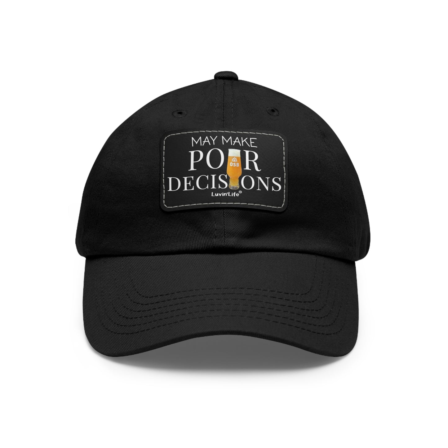 MAY MAKE POUR DECISIONS - OSB - Dad Hat with Leather Patch