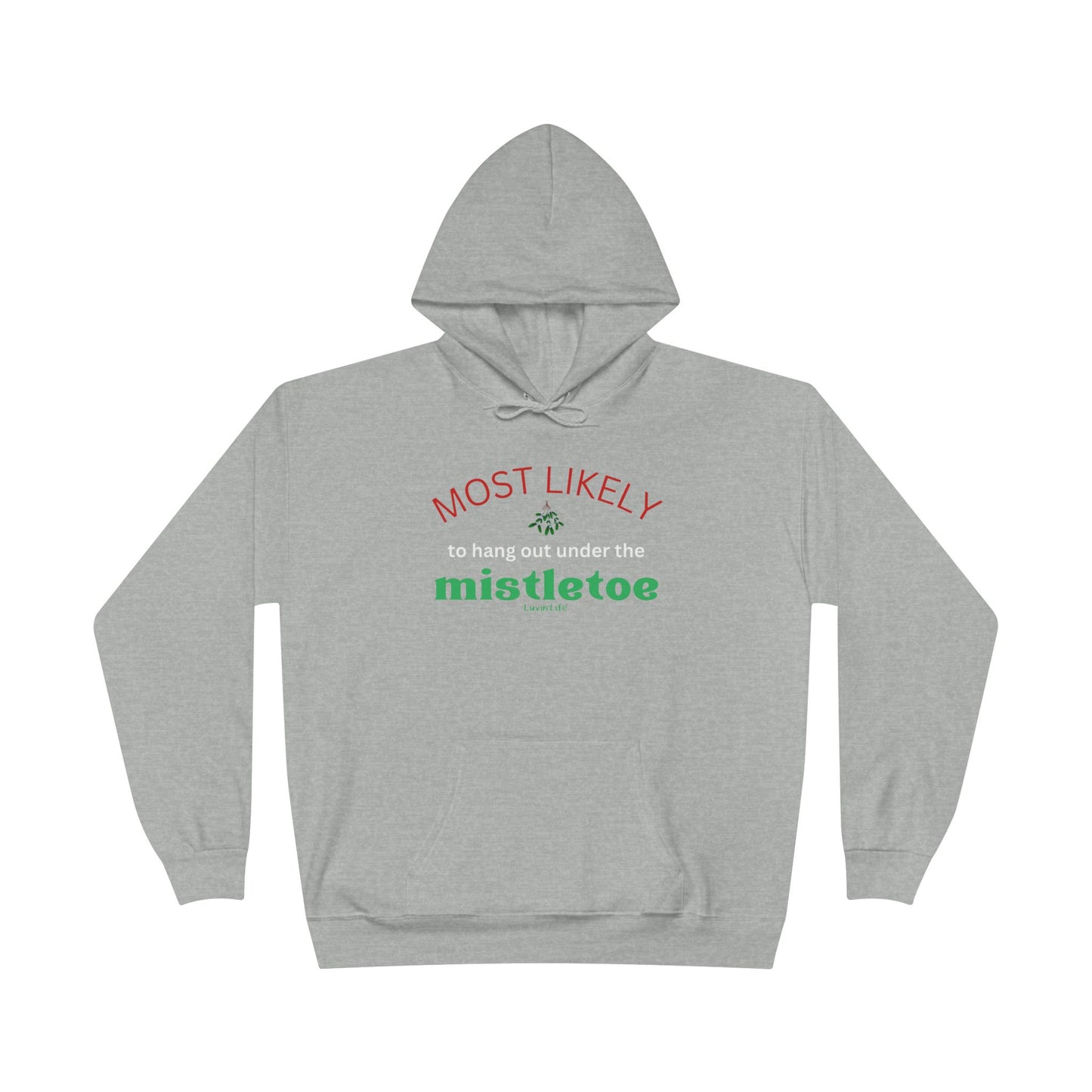 MOST LIKELY TO HANG OUT UNDER THE MISTLETOE - Unisex  Pullover Hoodie Sweatshirt (+3XL)