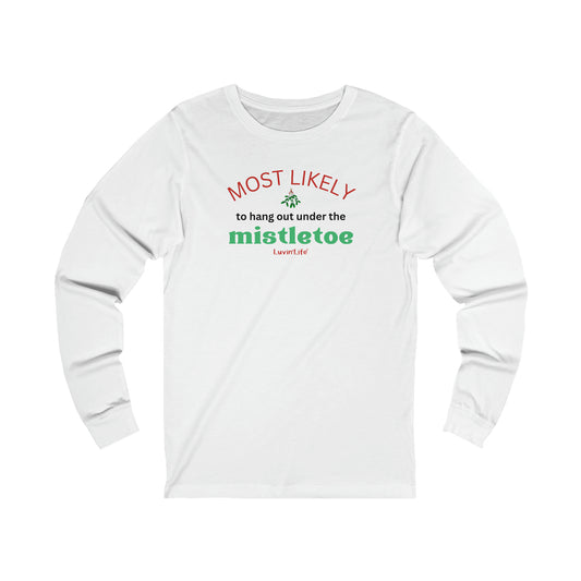 MOST LIKELY TO HANG OUT UNDER THE MISTLETOE - Bella+Canvas Unisex Jersey Long Sleeve Tee (+3XL)