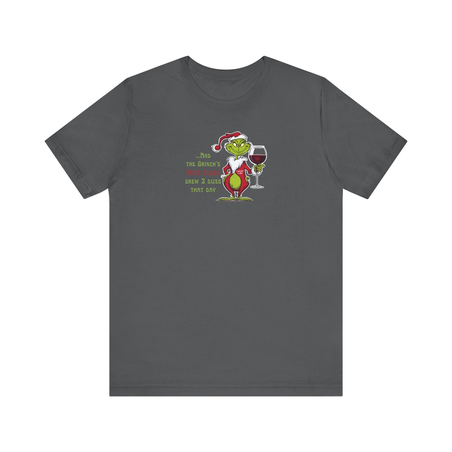 GRINCH'S WINE GLASS GREW 3 SIZES - Bella+Canvas - Unisex Short Sleeve Tee (+5XL)