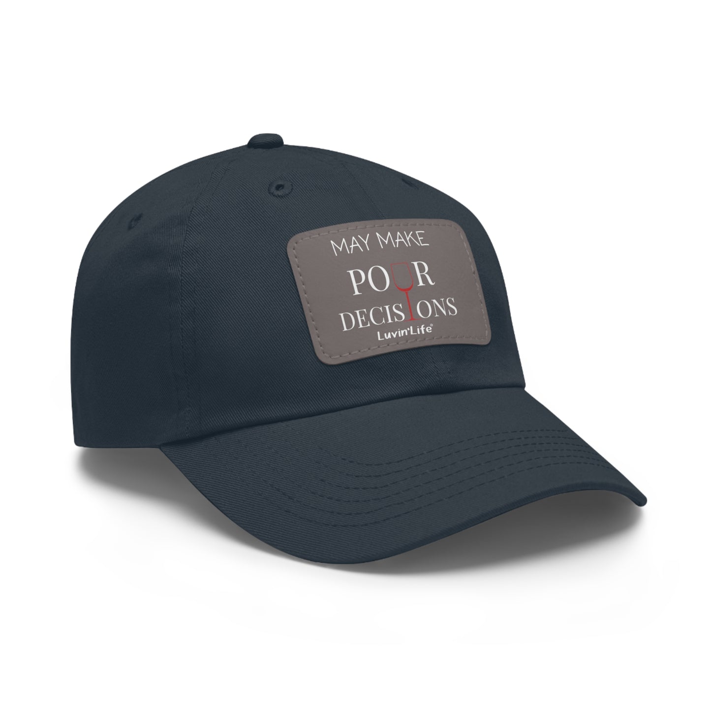 MAY MAKE POUR DECISIONS - WINE - Dad Hat with Leather Patch