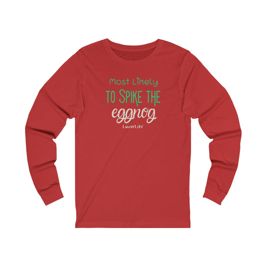 MOST LIKELY TO SPIKE THE EGGNOG - Bella+Canvas - Unisex Jersey Long Sleeve Tee (+2XL)