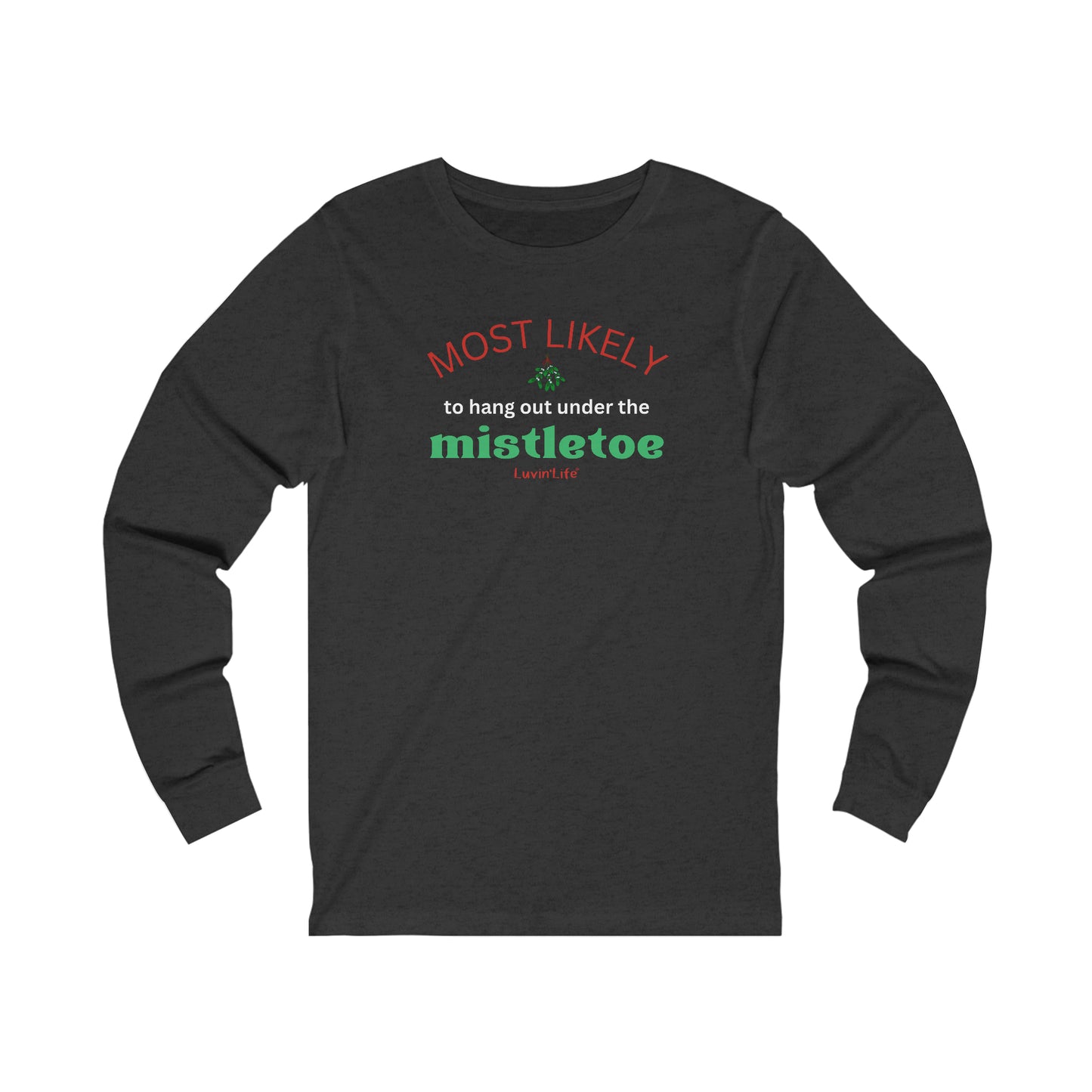 MOST LIKELY TO HANG OUT UNDER THE MISTLETOE - Bella+Canvas Unisex Jersey Long Sleeve Tee (+3XL)