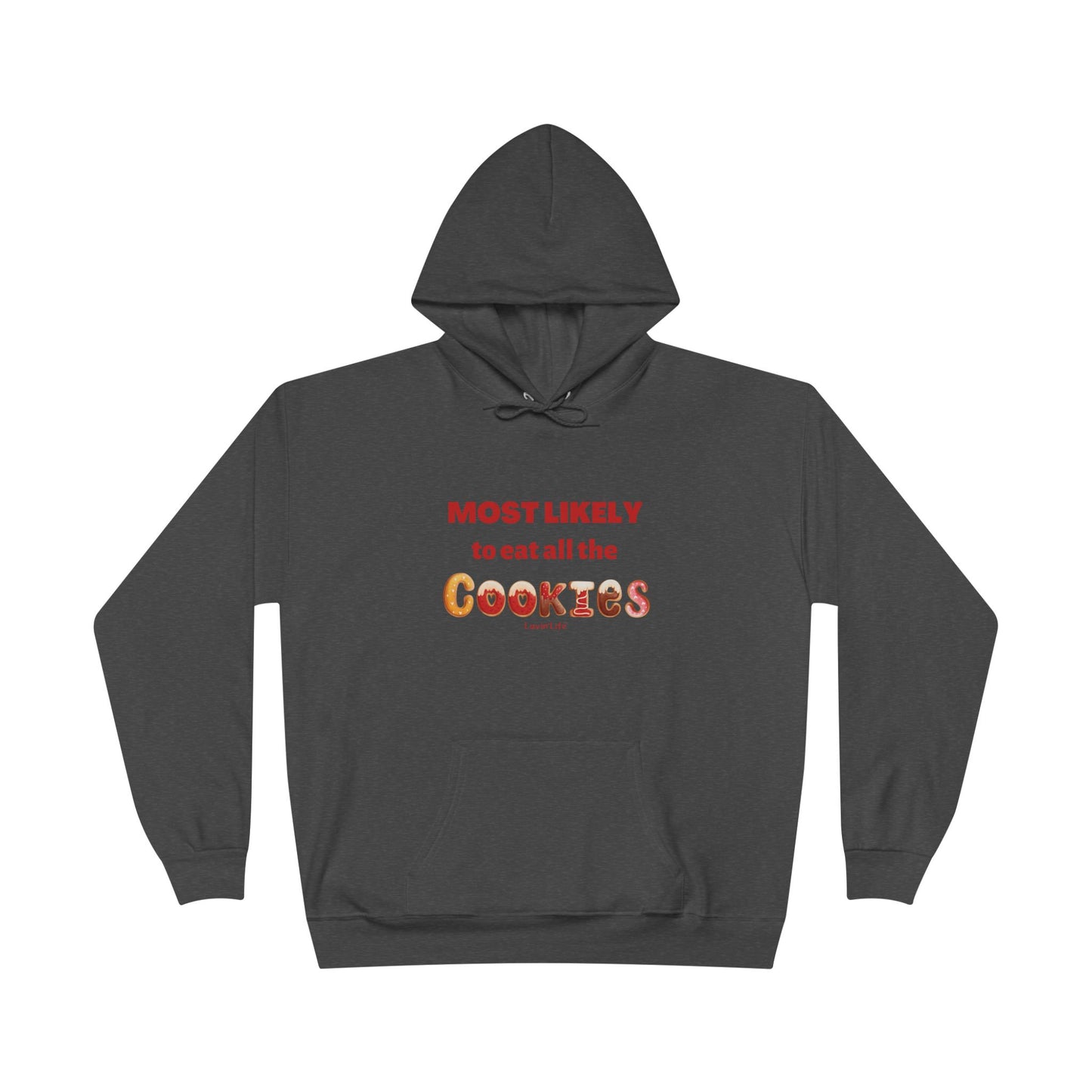 MOST LIKELY TO EAT ALL THE COOKIES - Unisex Pullover Hoodie Sweatshirt (+3XL)