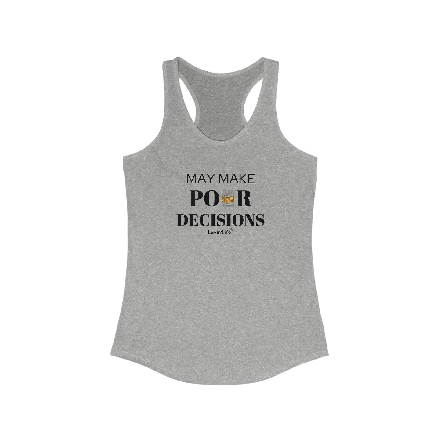 MAY MAKE POUR DECISIONS - ROCKS GLASS - Women's Ideal Racerback Tank (slim fit)