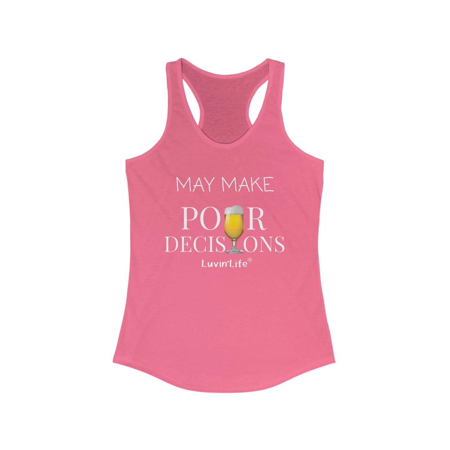 MAY MAKE POUR DECISONS - BEER - Next Level Women's Ideal Racerback Tank (slim fit)