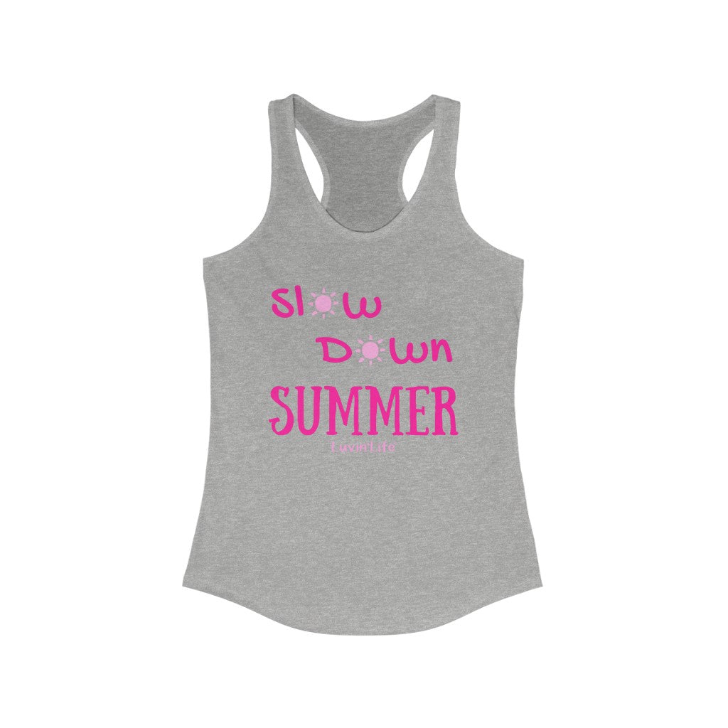 SLOW DOWN SUMMER - Next Level Women's Ideal Racerback Tank