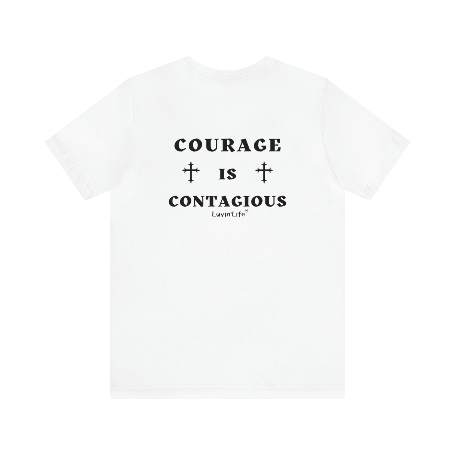 COURAGE IS CONTAGIOUS - Bella+Canvas Unisex Jersey Short Sleeve Tee (+3XL)