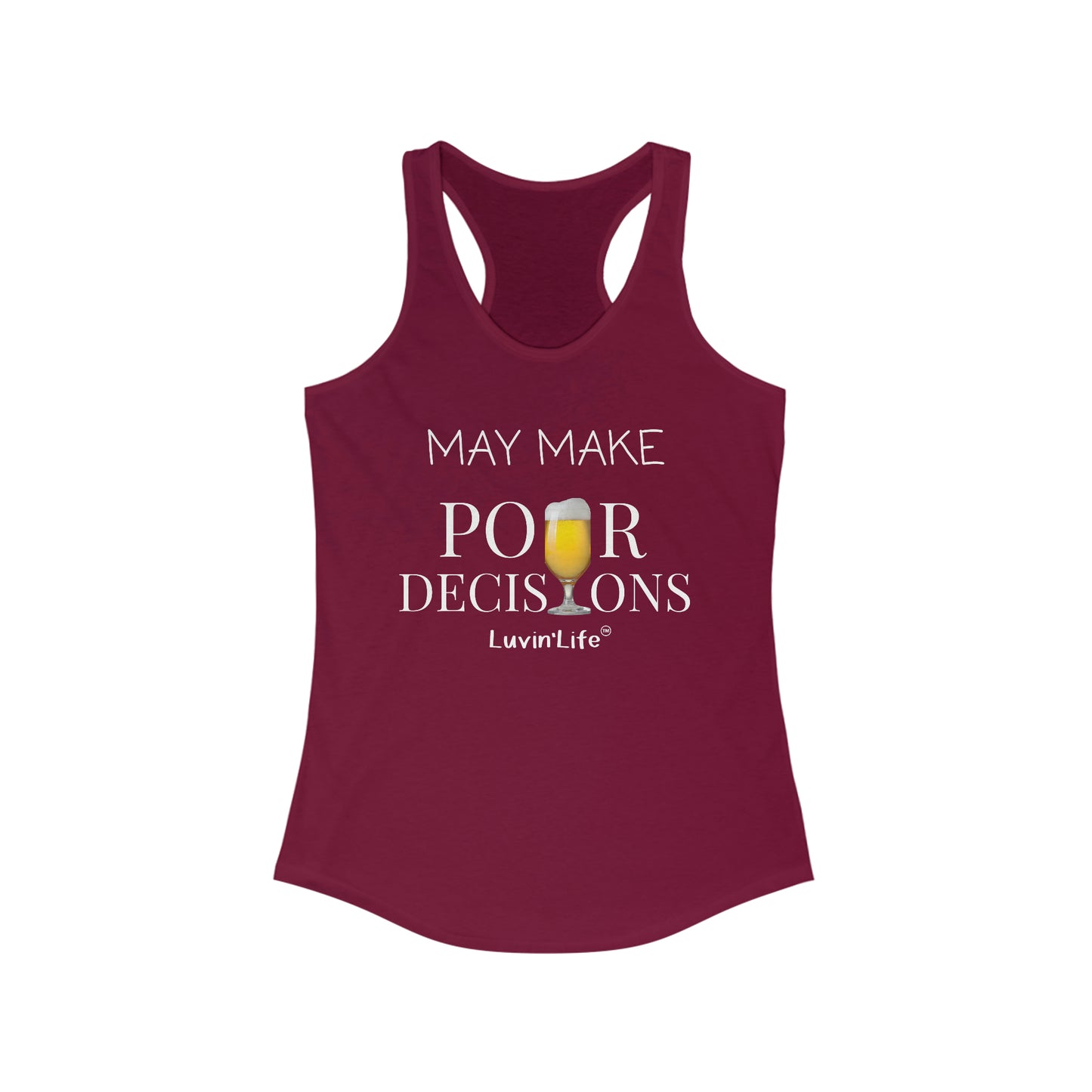 MAY MAKE POUR DECISONS - BEER - Next Level Women's Ideal Racerback Tank (slim fit)