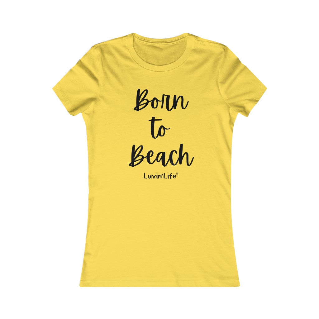 Born to Beach - Bella+Canvas - Women's Favorite Tee (FITTED)