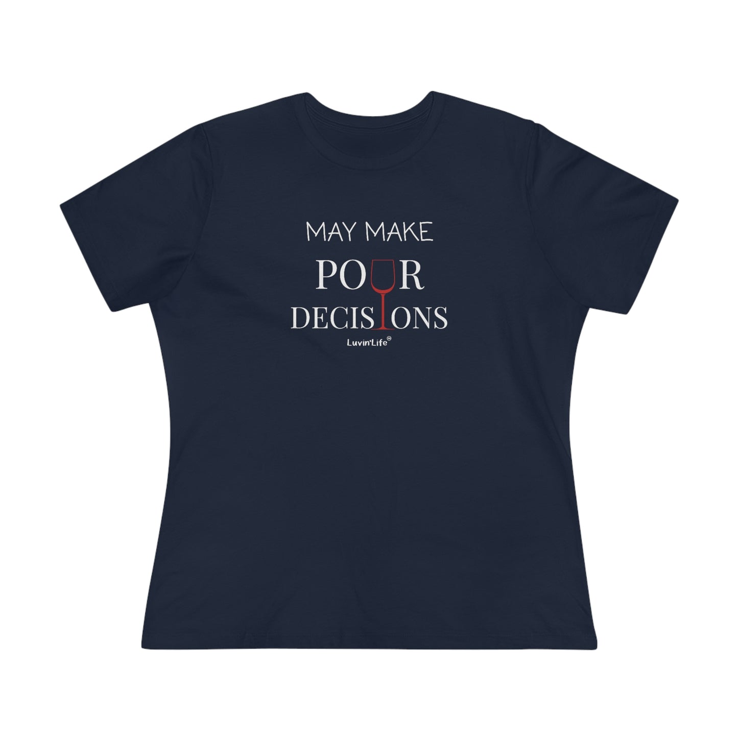 MAY MAKE POUR DECISIONS - Bella+Canvas - Women's Premium Tee (+3XL)