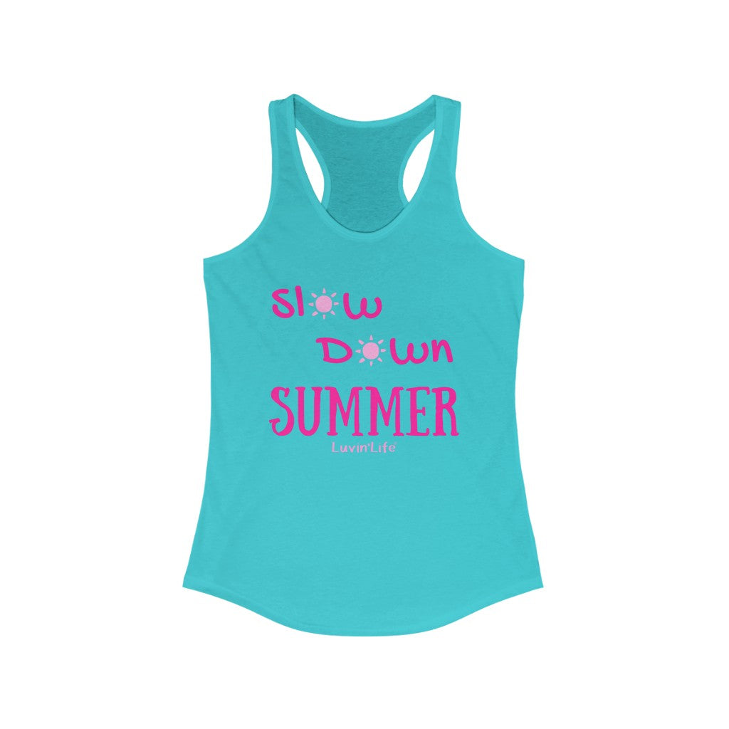 SLOW DOWN SUMMER - Next Level Women's Ideal Racerback Tank