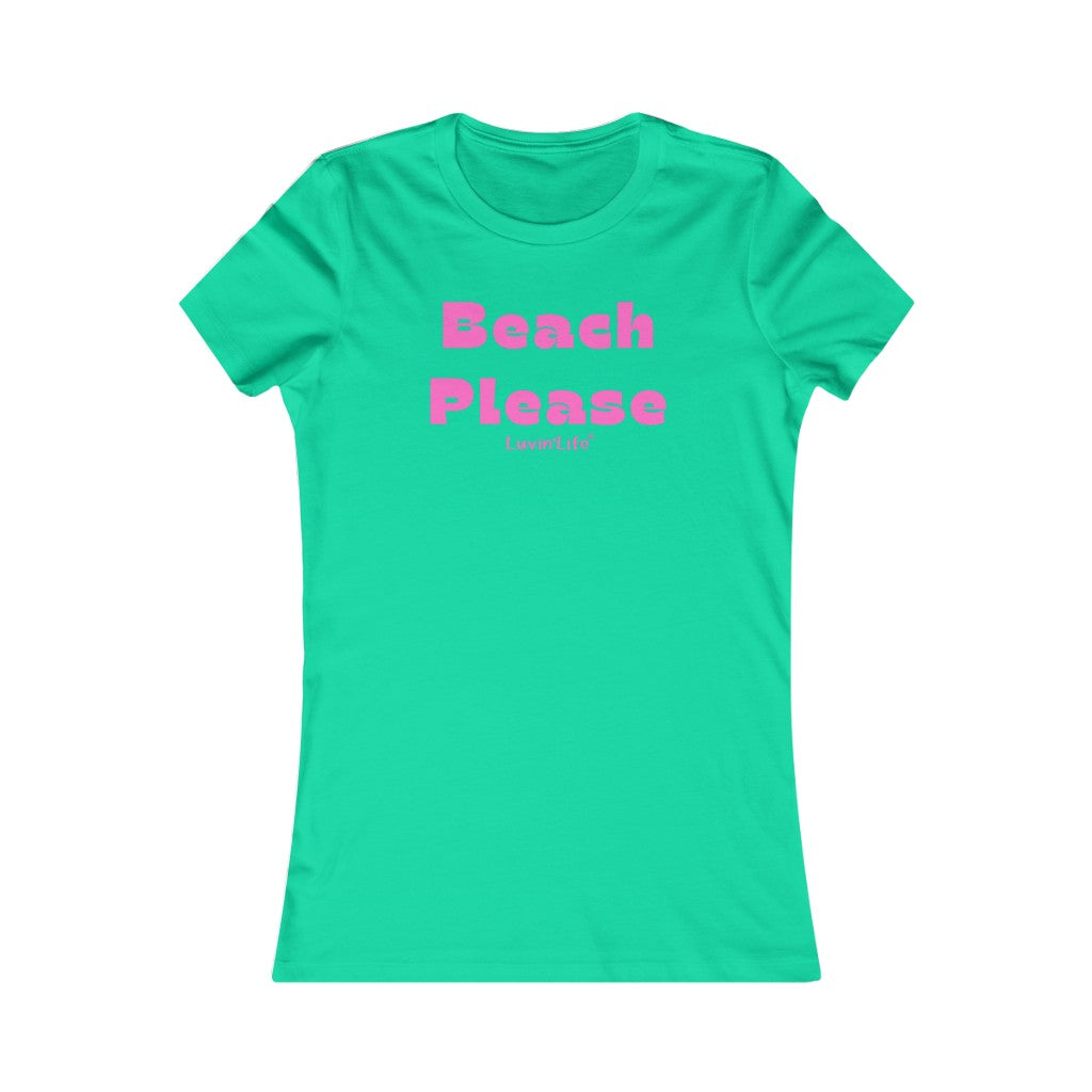 BEACH PLEASE - Bella+Canvas - Women's Favorite Tee (FITTED)