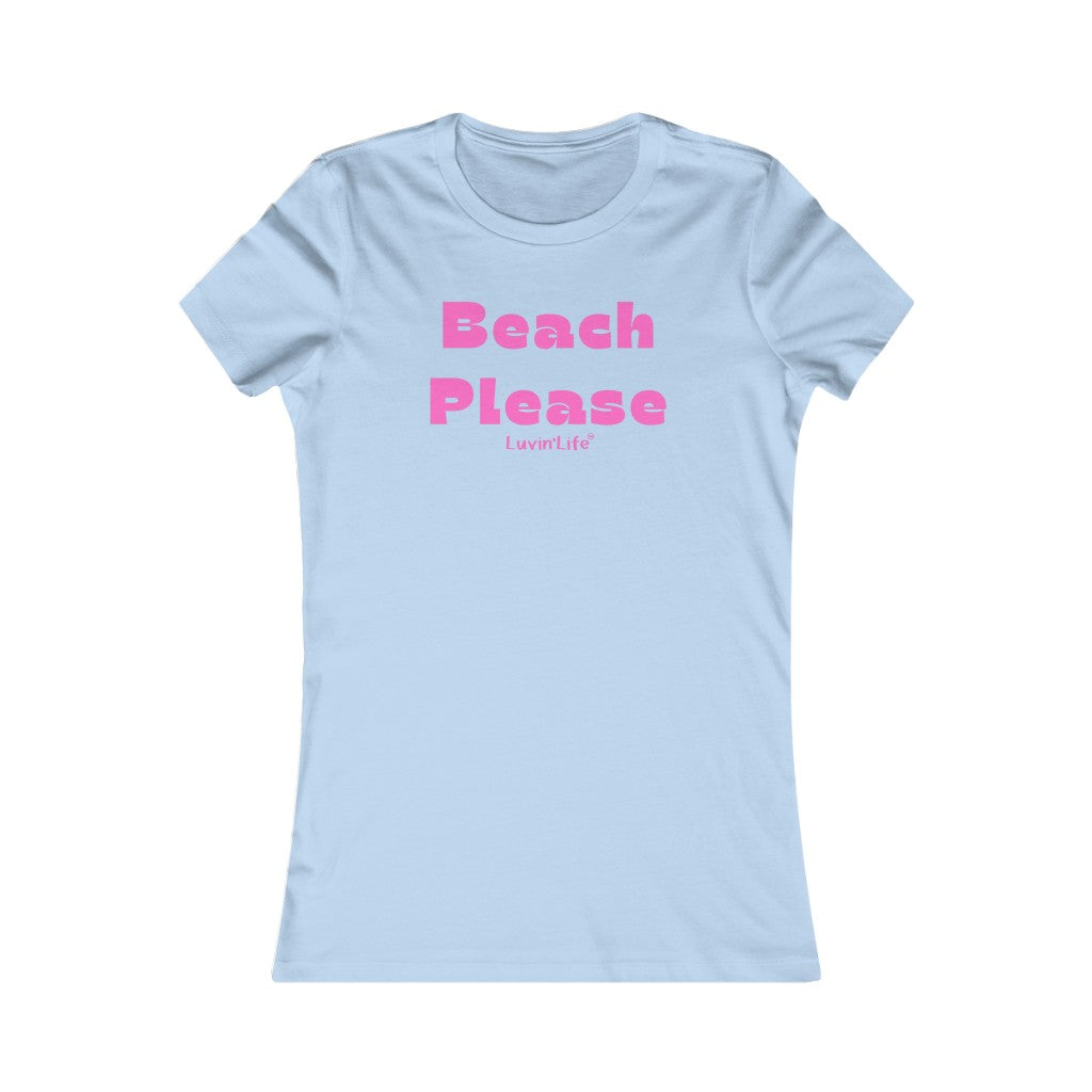 BEACH PLEASE - Bella+Canvas - Women's Favorite Tee (FITTED)