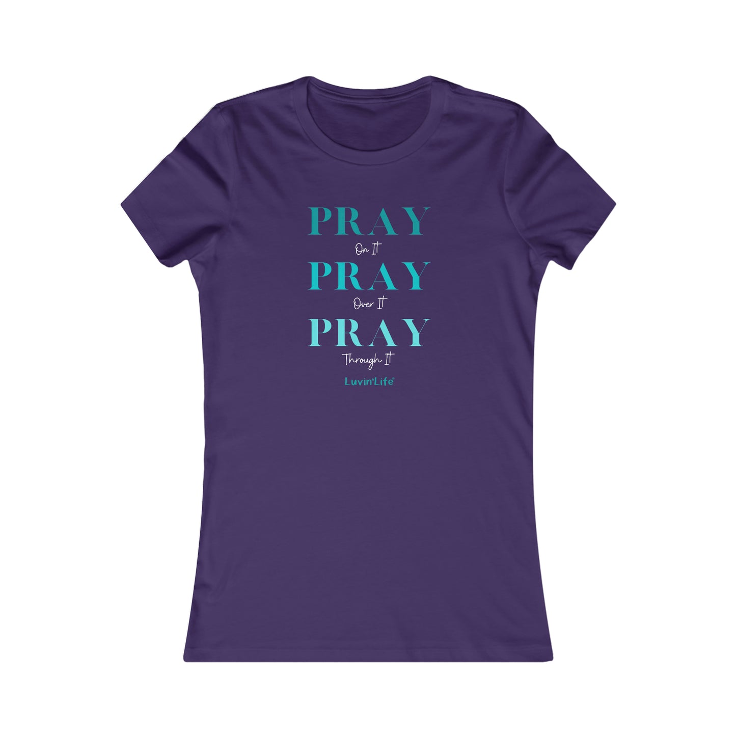 PRAY on it PRAY over it PRAY through it - Bella+Canvas Women's Favorite Tee (SLIM FIT)