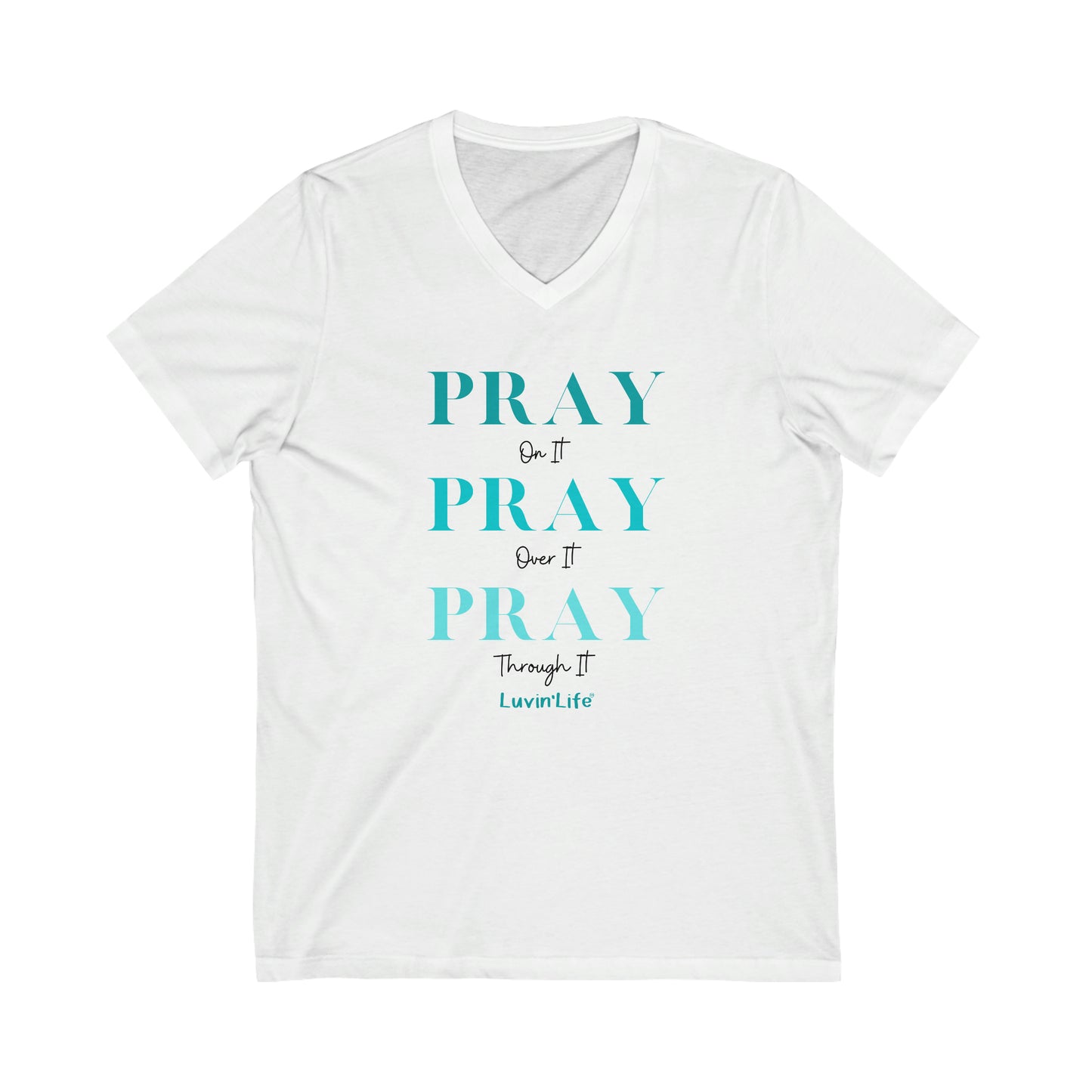 PRAY on it PRAY over it PRAY through it - Bella+Canvas Unisex Jersey Short Sleeve V-Neck Tee