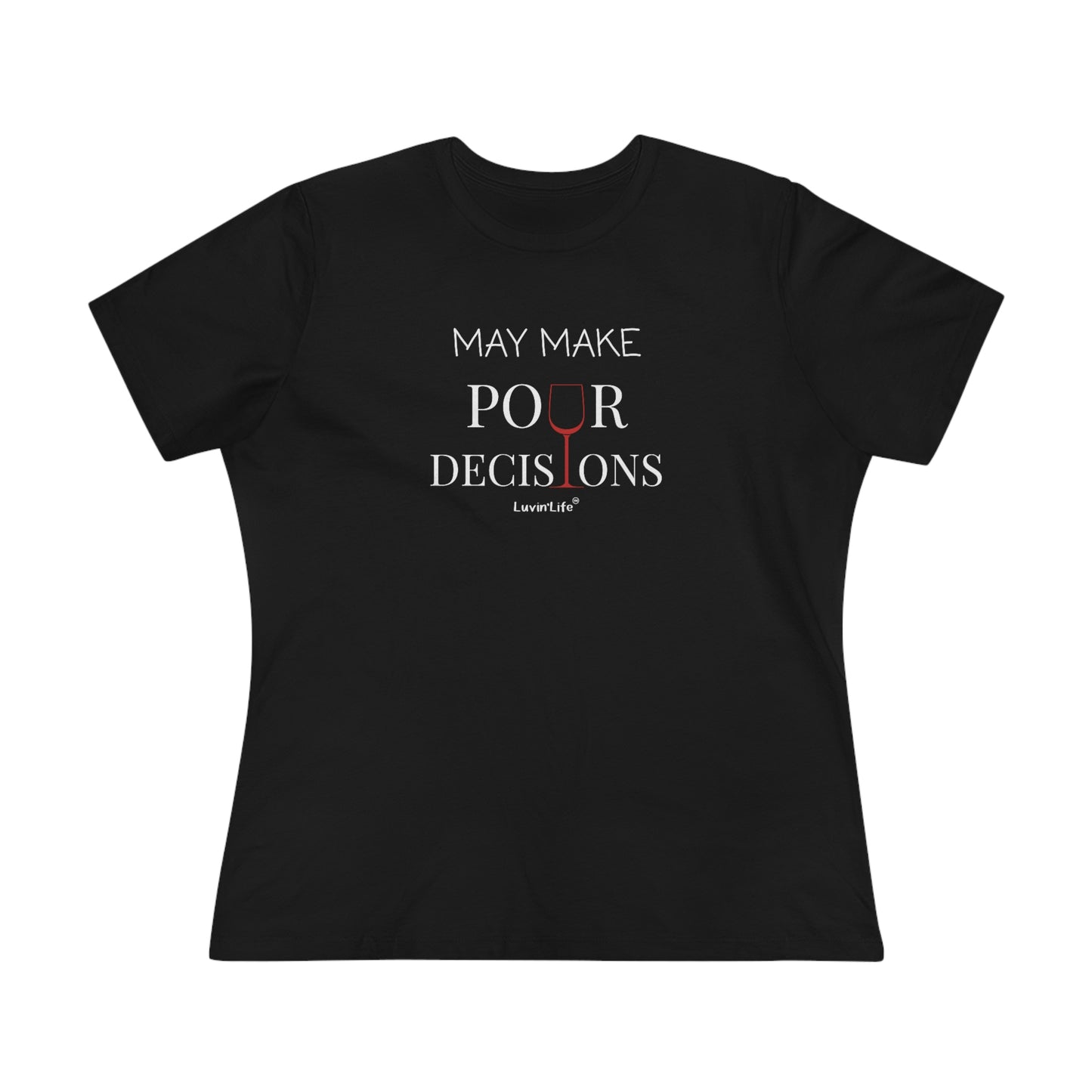 MAY MAKE POUR DECISIONS - Bella+Canvas - Women's Premium Tee (+3XL)