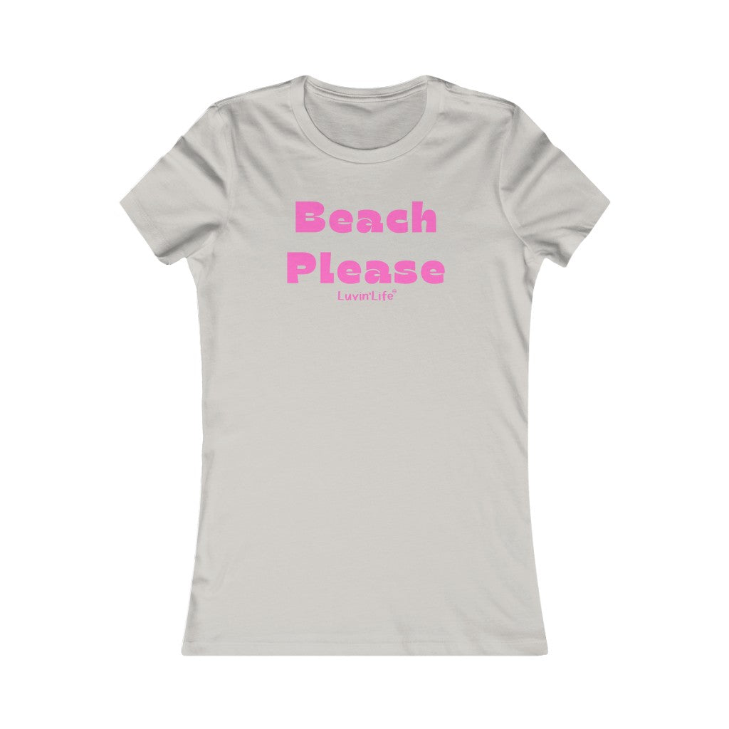 BEACH PLEASE - Bella+Canvas - Women's Favorite Tee (FITTED)