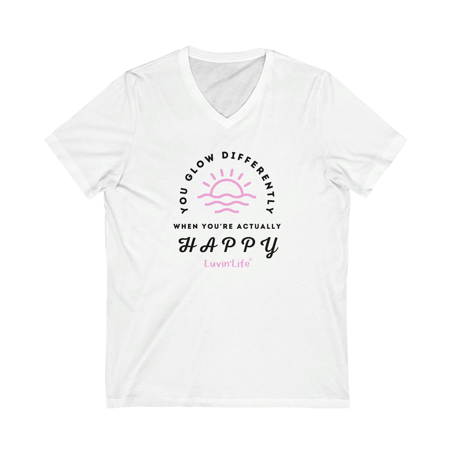 YOU GLOW DIFFERENTLY WHEN YOU'RE ACTUALLY HAPPY - Bella+Canvas - Unisex Jersey Short Sleeve V-Neck Tee