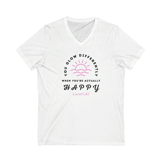 YOU GLOW DIFFERENTLY WHEN YOU'RE ACTUALLY HAPPY - Bella+Canvas - Unisex Jersey Short Sleeve V-Neck Tee